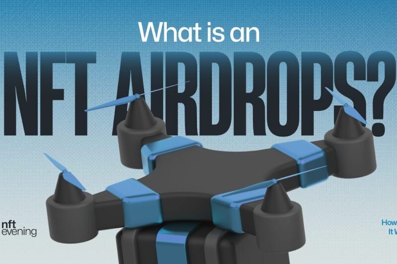 What is an NFT Airdrop and How Does It Work?